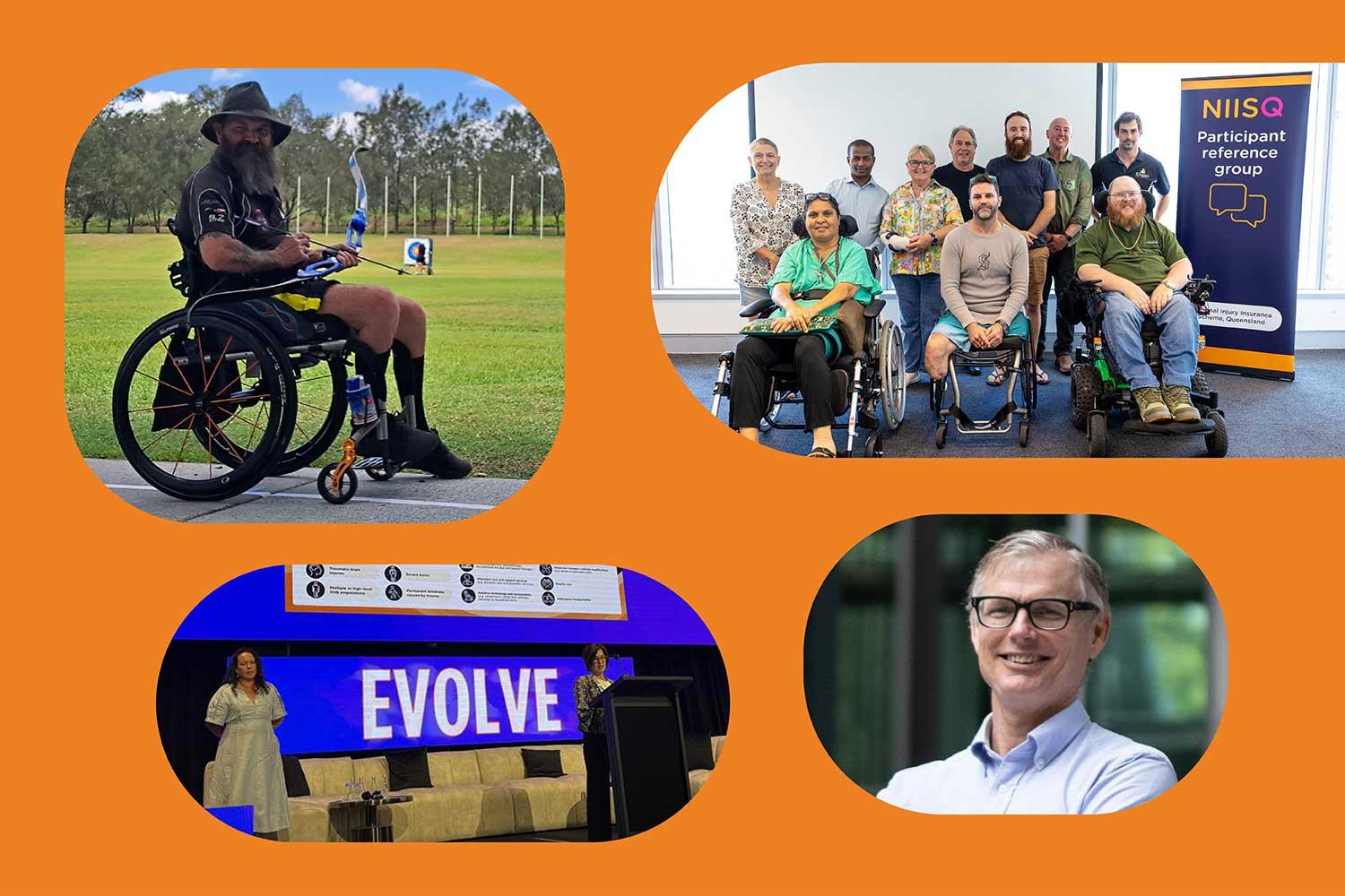 Four images with rounded edges on an orange background. Images include: a man in a wheelchair with a bow and arrow; a group of 10 people smiling next to a banner that reads “NIISQ participant reference group”; a close up of a smiling man wearing glasses; two women standing on stage with the word “evolve” visible behind them.
